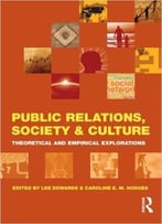 Public Relations, Society & Culture: Theoretical And Empirical Explorations