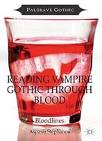 Reading Vampire Gothic Through Blood: Bloodlines