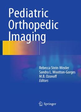 Rebecca Wexler, Sandra L. Wootton-Gorges, M. B. Ozonoff, Pediatric Orthopedic Imaging
