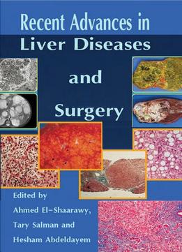 Recent Advances In Liver Diseases And Surgery Ed. By Ahmed El-Shaarawy, Tary Salman And Hesham Abdeldayem