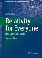Relativity For Everyone: How Space-Time Bends (2nd Edition)