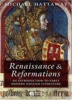Renaissance And Reformations: An Introduction To Early Modern English Literature