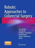 Robotic Approaches To Colorectal Surgery