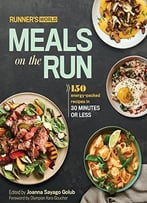 Runner’S World Meals On The Run: 150 Energy-Packed Recipes In 30 Minutes Or Less