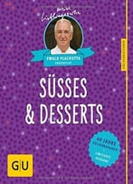 Süßes & Desserts: 40 Jahre Küchenratgeber: Die Limitierte Jubiläumsausgabe Zum Sammeln Und Verschenken