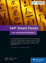 Sap Smart Forms: Das Umfassende Handbuch, 4. Auflage