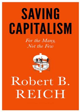 Saving Capitalism: For The Many, Not The Few