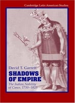 Shadows Of Empire: The Indian Nobility Of Cusco, 1750-1825