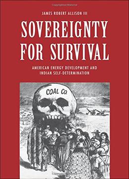 Sovereignty For Survival: American Energy Development And Indian Self-Determination