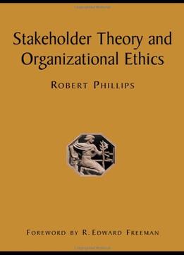 Stakeholder Theory And Organizational Ethics