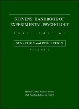 Stevens’ Handbook Of Experimental Psychology, Sensation And Perception (Volume 1), 3 Edition