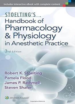 Stoelting’S Handbook Of Pharmacology And Physiology In Anesthetic Practice, Third Edition