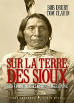 Sur La Terre Des Sioux: Red Cloud, Une Légende Américaine