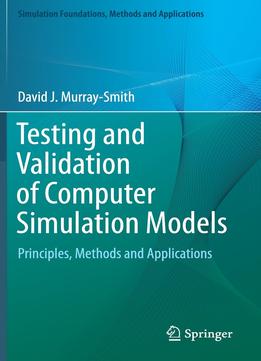 Testing And Validation Of Computer Simulation Models