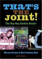 That’S The Joint!: The Hip-Hop Studies Reader