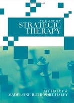 The Art Of Strategic Therapy