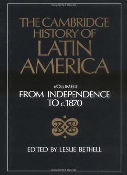 The Cambridge History Of Latin America, Volume 3