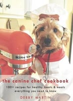 The Canine Chef Cookbook