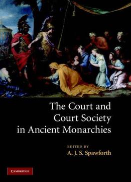 The Court And Court Society In Ancient Monarchies