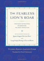 The Fearless Lion’S Roar: Profound Instructions On Dzogchen, The Great Perfection
