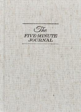 The Five Minute Journal: A Happier You in 5 Minutes a Day by Alex
