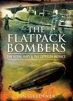 The Flatpack Bombers: The Royal Navy And The Zeppelin Menace