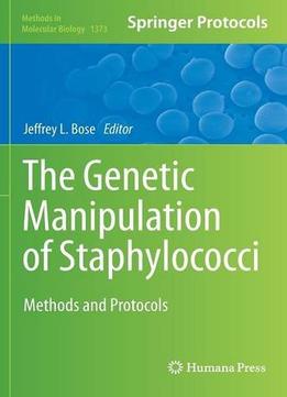 The Genetic Manipulation Of Staphylococci: Methods And Protocols