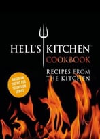 The Hell’S Kitchen Cookbook: Recipes From The Kitchen