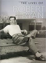 The Lives Of Robert Ryan