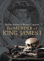 The Murder Of King James I