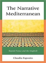 The Narrative Mediterranean: Beyond France And The Maghreb