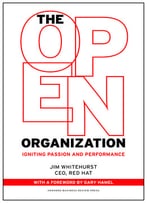 The Open Organization: Igniting Passion And Performance