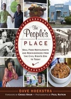 The People’S Place: Soul Food Restaurants And Reminiscences From The Civil Rights Era To Today