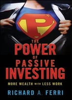 The Power Of Passive Investing: More Wealth With Less Work