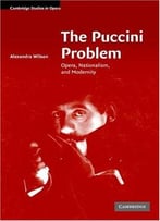 The Puccini Problem: Opera, Nationalism, And Modernity