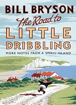 The Road To Little Dribbling: More Notes From A Small Island