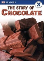 The Story Of Chocolate (Dk Readers: Level 3) By Caryn J Polin