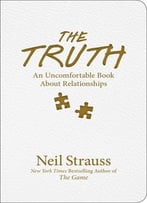 The Truth: An Uncomfortable Book About Relationships