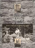 Towers Of Myth And Stone: Yeats’S Influence On Robinson Jeffers