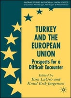 Turkey And The European Union: Prospects For A Difficult Encounter