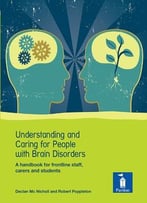 Understanding And Caring For People With Brain Disorders: A Handbook For Frontline Staff, Carers And Students