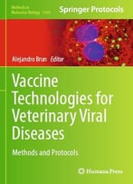 Vaccine Technologies For Veterinary Viral Diseases: Methods And Protocols (Methods In Molecular Biology, Book 1349)