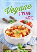 Vegane Familienküche – Gesunde Lieblingsgerichte Für Groß Und Klein