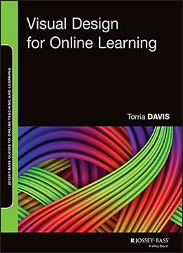 Visual Design For Online Learning (Jossey-Bass Guides To Online Teaching And Learning)