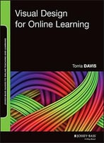 Visual Design For Online Learning (Jossey-Bass Guides To Online Teaching And Learning)
