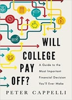 Will College Pay Off?: A Guide To The Most Important Financial Decision You’Ll Ever Make
