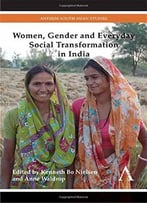 Women, Gender And Everyday Social Transformation In India