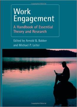 Work Engagement: A Handbook Of Essential Theory And Research