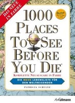 1000 Places To See Before You Die – Die Neue Lebensliste Für Den Weltreisende