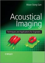 Acoustical Imaging: Techniques And Applications For Engineers